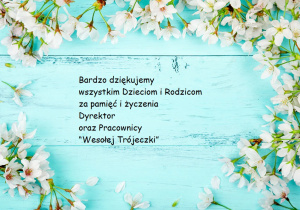 Dziękujemy za życzenia. Dyrektor oraz Pracownicy Wesołej Trójeczki